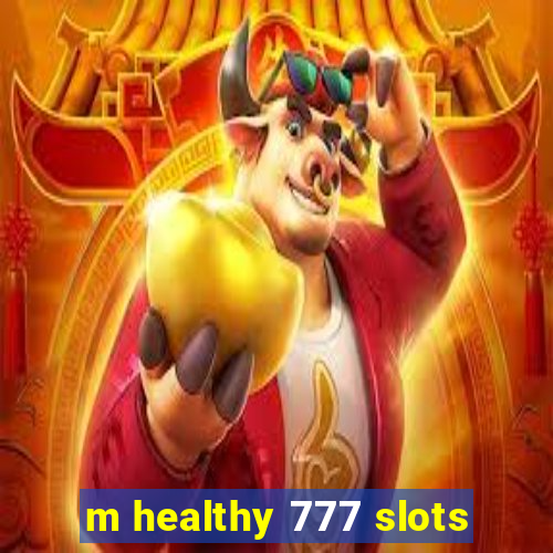 m healthy 777 slots